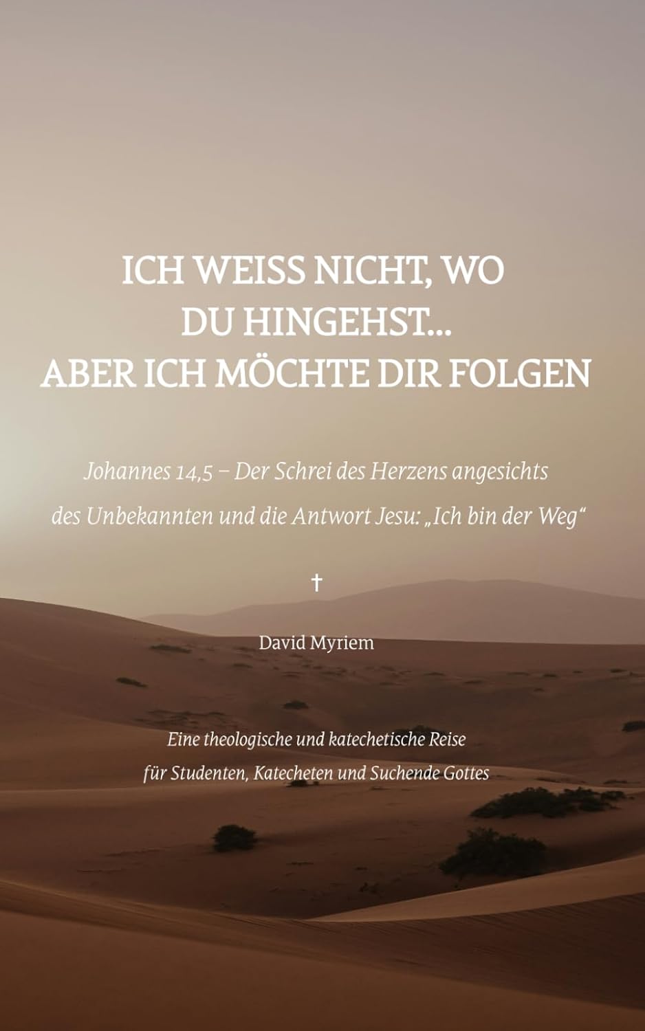 Ich weiß nicht, wohin du gehst... aber ich möchte dir folgen.